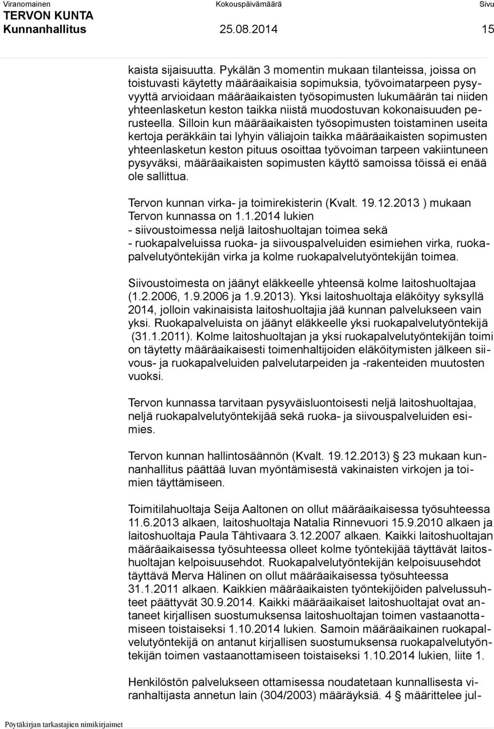 keston taikka niistä muodostuvan kokonaisuuden perusteella.
