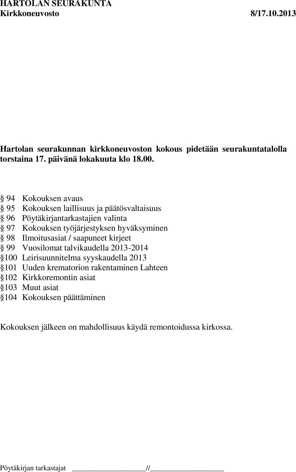 hyväksyminen 98 Ilmoitusasiat / saapuneet kirjeet 99 Vuosilomat talvikaudella 2013-2014 100 Leirisuunnitelma syyskaudella 2013 101