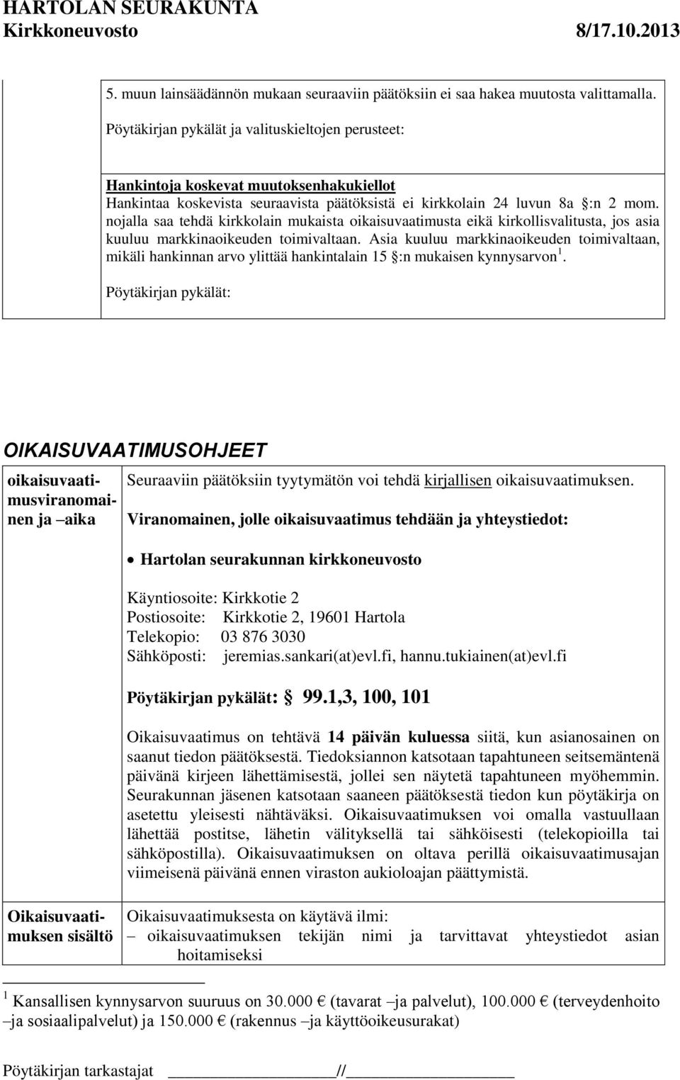 nojalla saa tehdä kirkkolain mukaista oikaisuvaatimusta eikä kirkollisvalitusta, jos asia kuuluu markkinaoikeuden toimivaltaan.