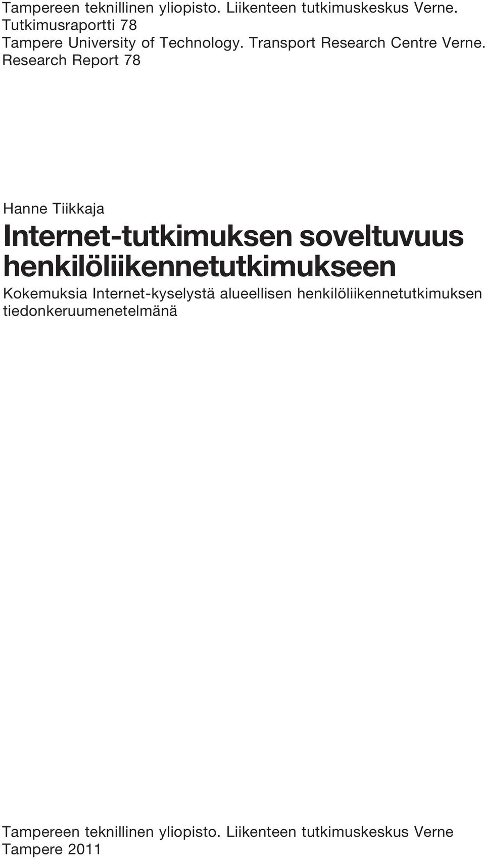 Research Report 78 Hanne Tiikkaja -tutkimuksen soveltuvuus henkilöliikennetutkimukseen Kokemuksia