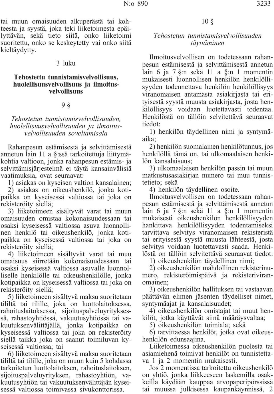 3 luku Tehostettu tunnistamisvelvollisuus, huolellisuusvelvollisuus ja ilmoitusvelvollisuus 9 Tehostetun tunnistamisvelvollisuuden, huolellisuusvelvollisuuden ja ilmoitusvelvollisuuden soveltamisala