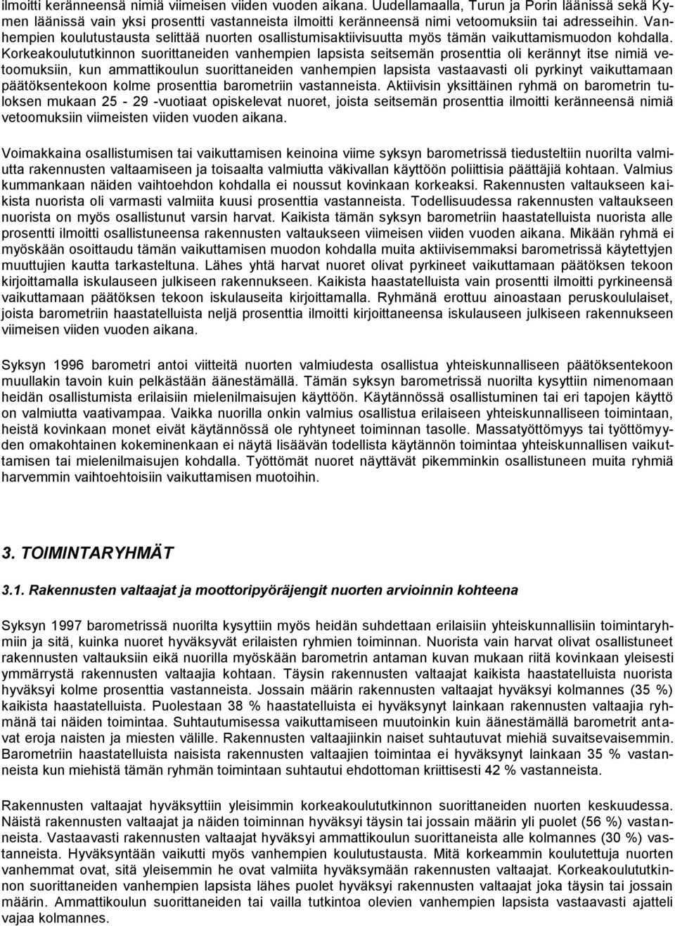 Vanhempien koulutustausta selittää nuorten osallistumisaktiivisuutta myös tämän vaikuttamismuodon kohdalla.