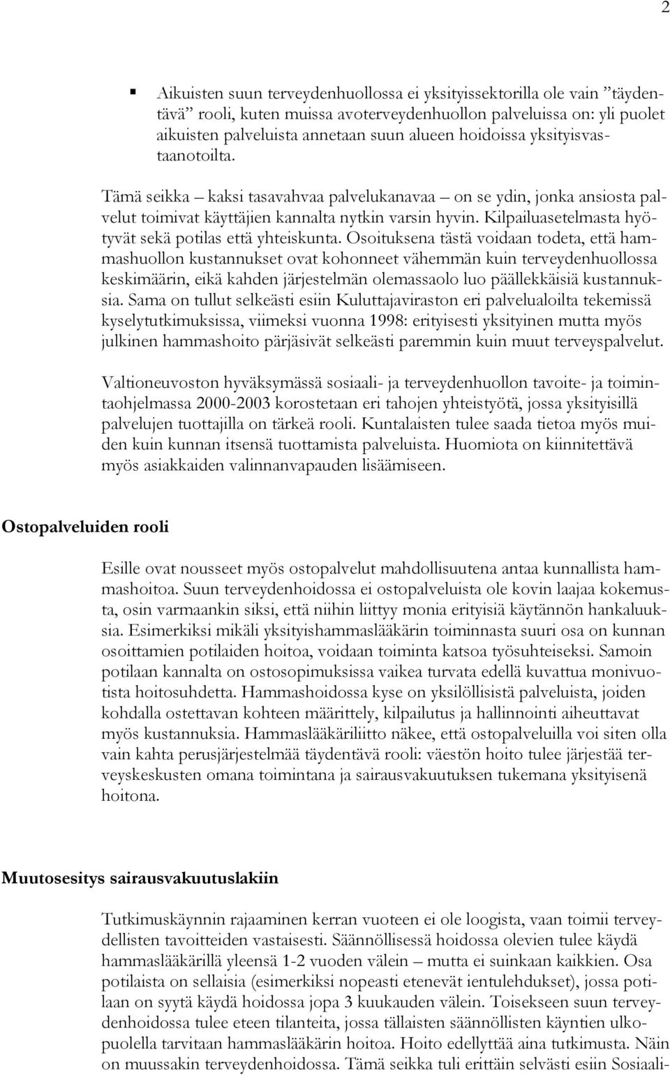 Kilpailuasetelmasta hyötyvät sekä potilas että yhteiskunta.
