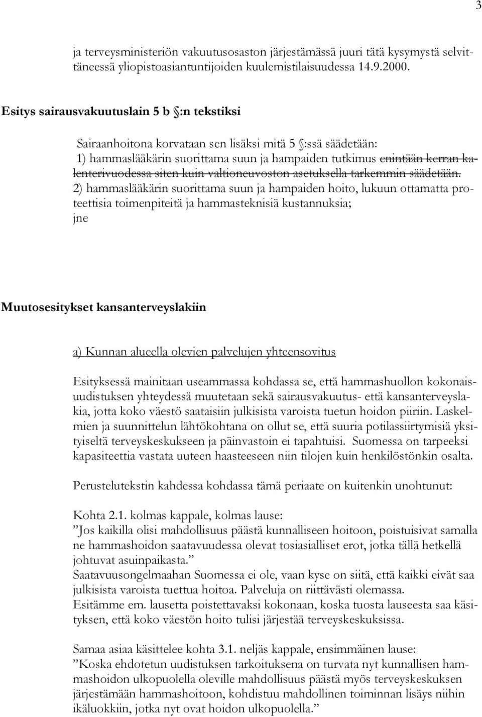kuin valtioneuvoston asetuksella tarkemmin säädetään.