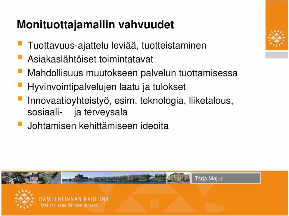 tuottamisessa Hyvinvointipalvelujen laatu ja tulokset Innovaatioyhteistyö,