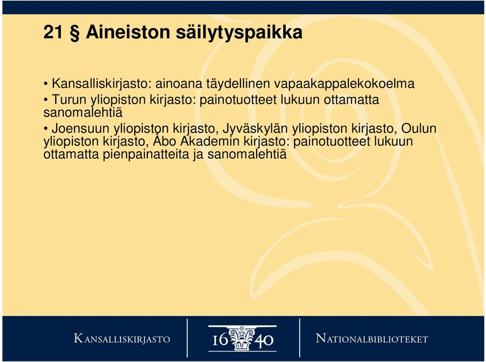 sanomalehtiä Joensuun yliopiston kirjasto, Jyväskylän yliopiston kirjasto, Oulun