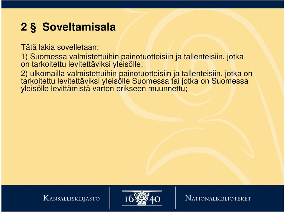 valmistettuihin painotuotteisiin ja tallenteisiin, jotka on tarkoitettu