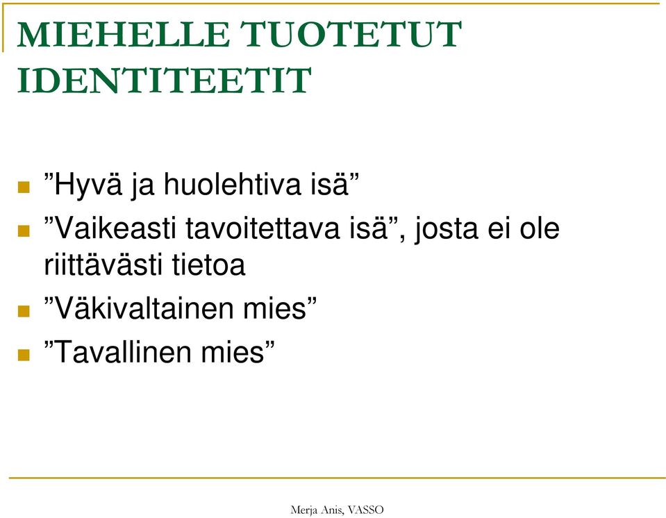 tavoitettava isä, josta ei ole