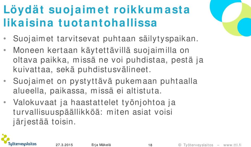 sekä puhdistusvälineet.