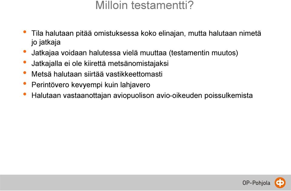 Jatkajaa voidaan halutessa vielä muuttaa (testamentin muutos) Jatkajalla ei ole