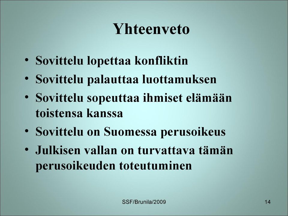 kanssa Sovittelu on Suomessa perusoikeus Julkisen vallan on