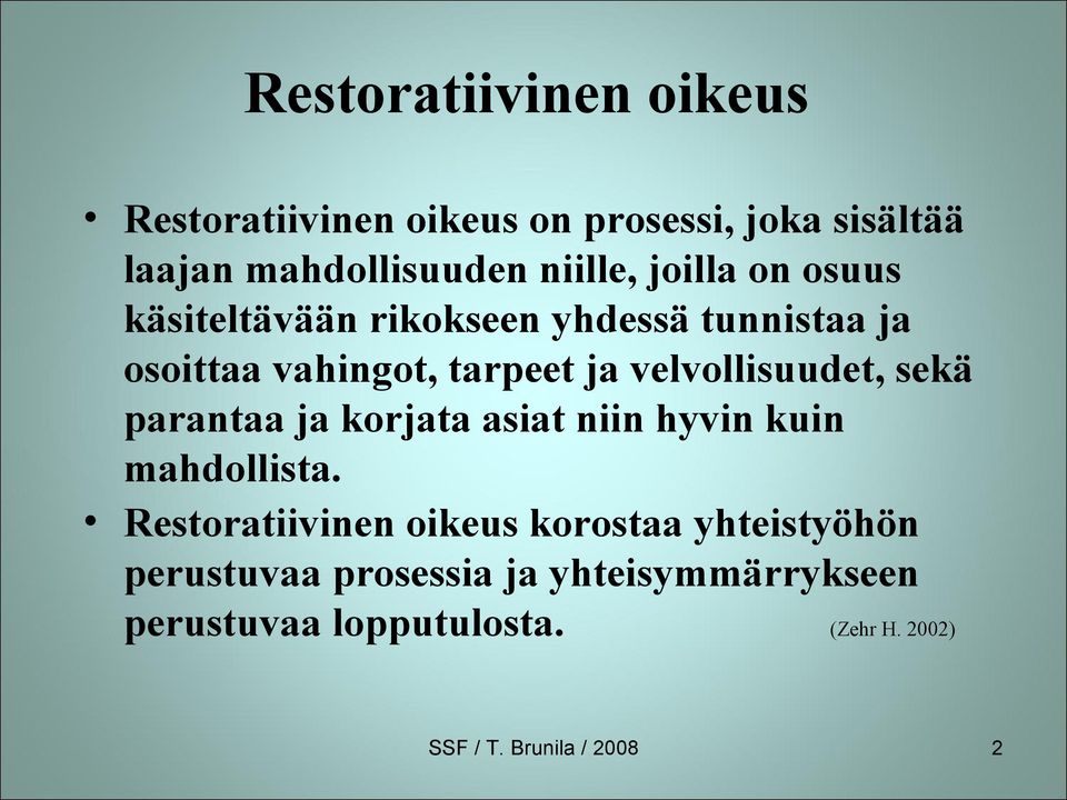 velvollisuudet, sekä parantaa ja korjata asiat niin hyvin kuin mahdollista.