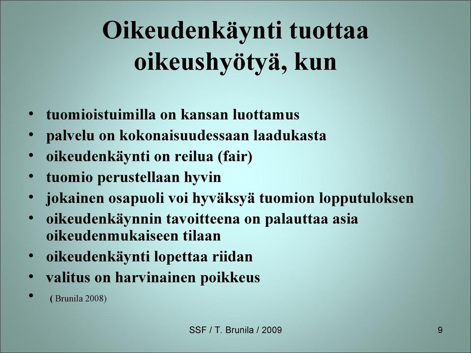 osapuoli voi hyväksyä tuomion lopputuloksen oikeudenkäynnin tavoitteena on palauttaa asia