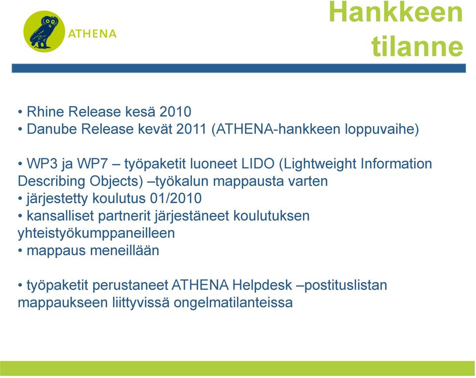 järjestetty koulutus 01/2010 kansalliset partnerit järjestäneet koulutuksen yhteistyökumppaneilleen