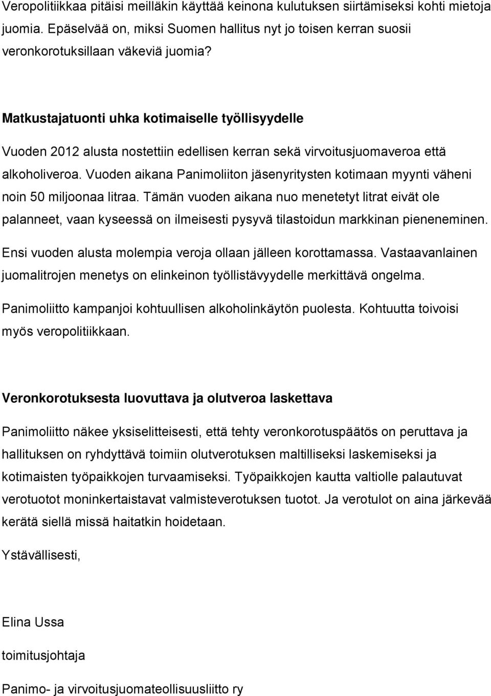 Vuoden aikana Panimoliiton jäsenyritysten kotimaan myynti väheni noin 50 miljoonaa litraa.