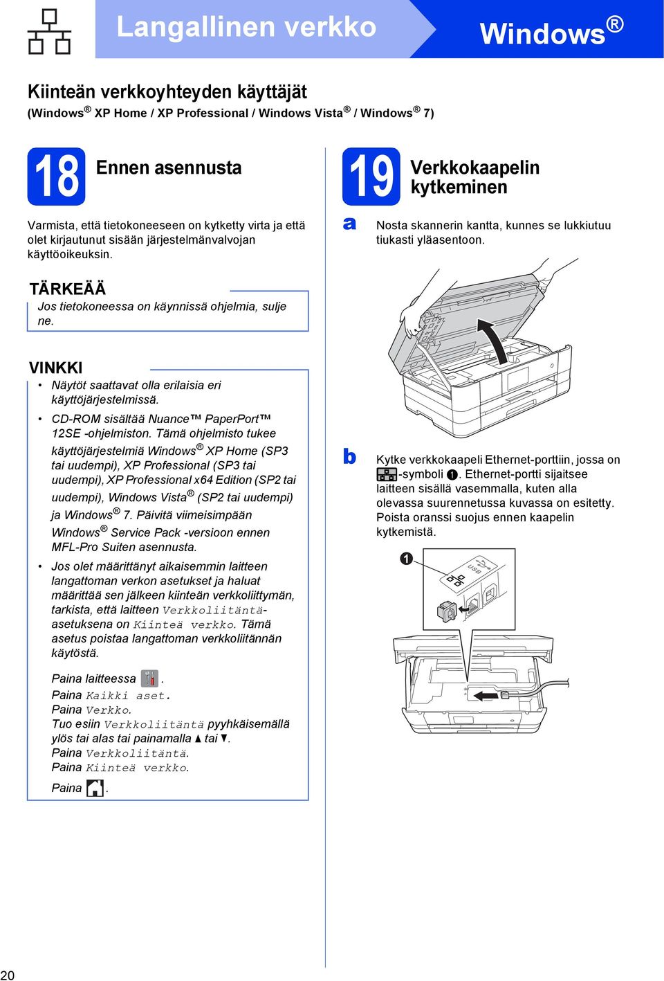 Näytöt sttvt oll erilisi eri käyttöjärjestelmissä. CD-ROM sisältää Nune PperPort 2SE -ohjelmiston.