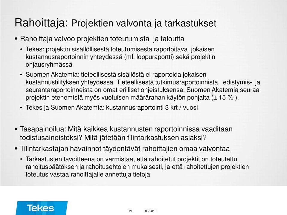 Tieteellisestä tutkimusraportoinnista, edistymis- ja seurantaraportoinneista on omat erilliset ohjeistuksensa.