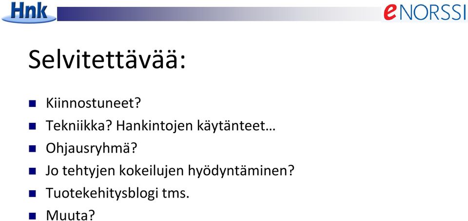 Hankintojen käytänteet Ohjausryhmä?