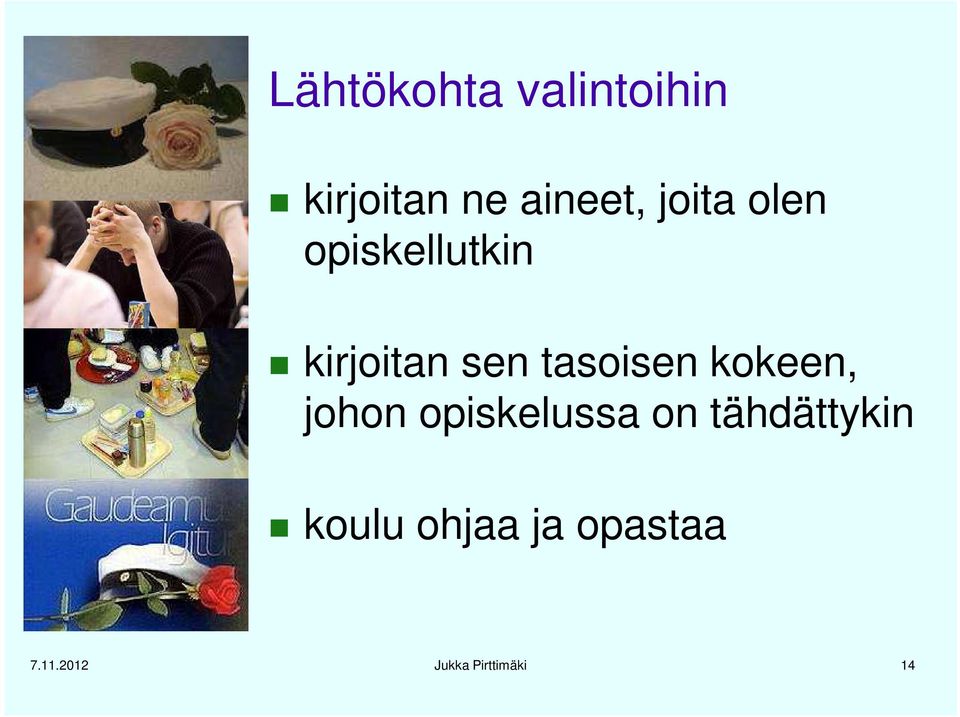 tasoisen kokeen, johon opiskelussa on