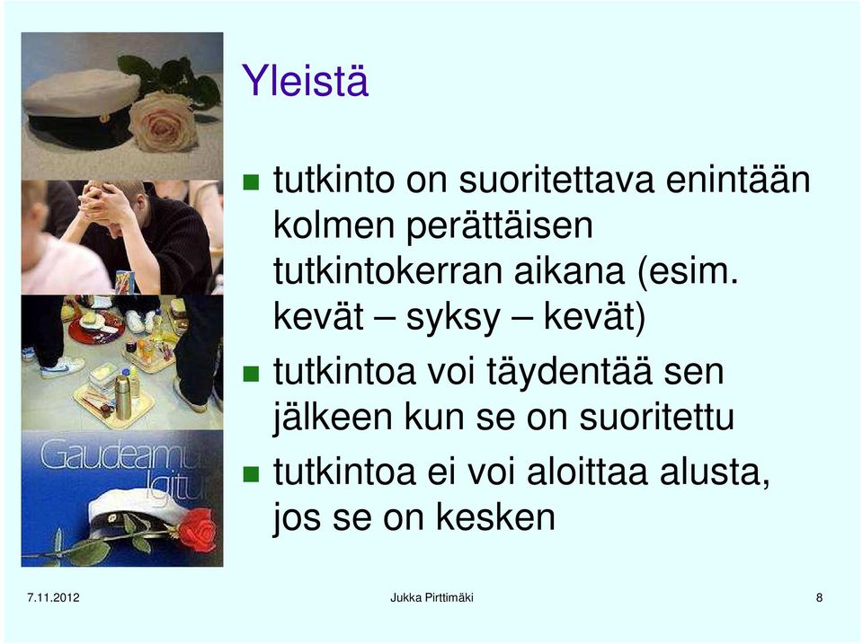 kevät syksy kevät) tutkintoa voi täydentää sen jälkeen kun se