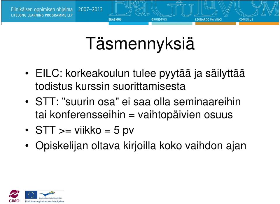 seminaareihin tai konferensseihin = vaihtopäivien osuus STT