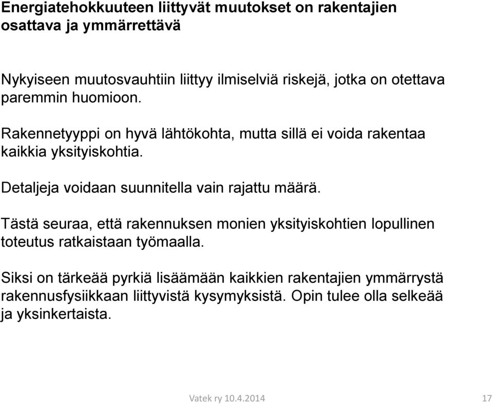Detaljeja voidaan suunnitella vain rajattu määrä.