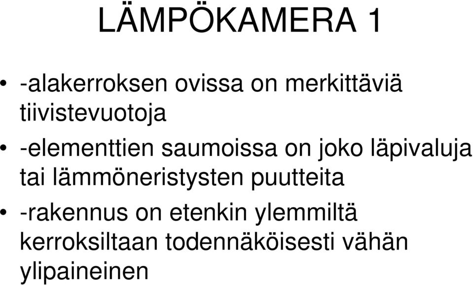 läpivaluja tai lämmöneristysten puutteita -rakennus on