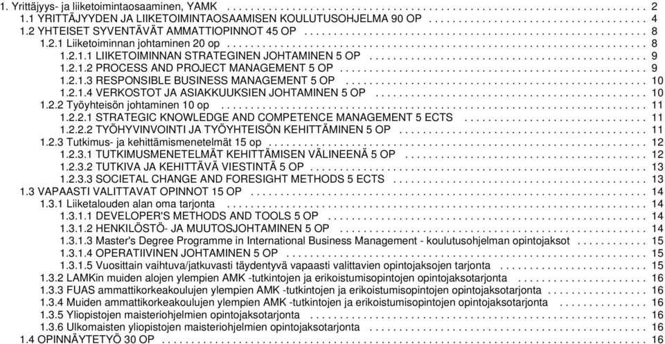 .............................................. 9 1.2.1.2 PROCESS AND PROJECT MANAGEMENT OP.................................................... 9 1.2.1.3 RESPONSIBLE BUSINESS MANAGEMENT OP................................................... 10 1.