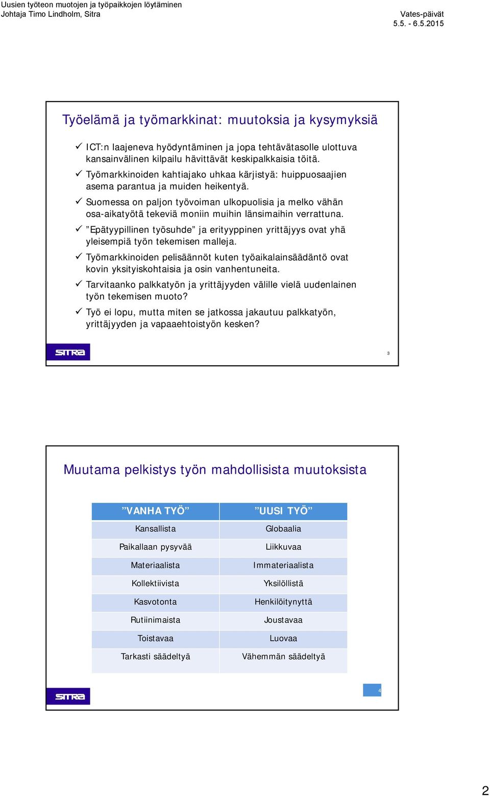 Suomessa on paljon työvoiman ulkopuolisia ja melko vähän osa-aikatyötä tekeviä moniin muihin länsimaihin verrattuna.