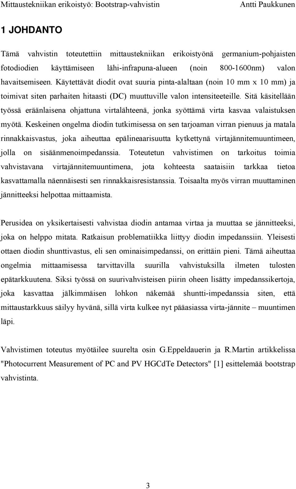 Sitä käsitellään työssä eräänlaisena ohjattuna virtalähteenä, jonka syöttämä virta kasvaa valaistuksen myötä.