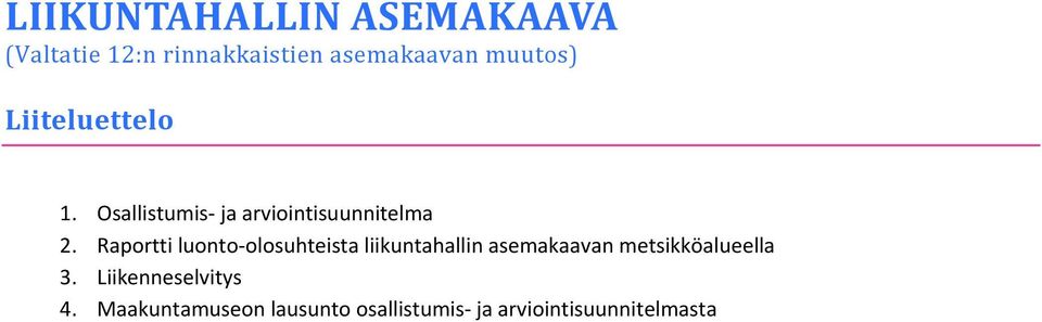 Raportti luonto olosuhteista liikuntahallin asemakaavan metsikköalueella