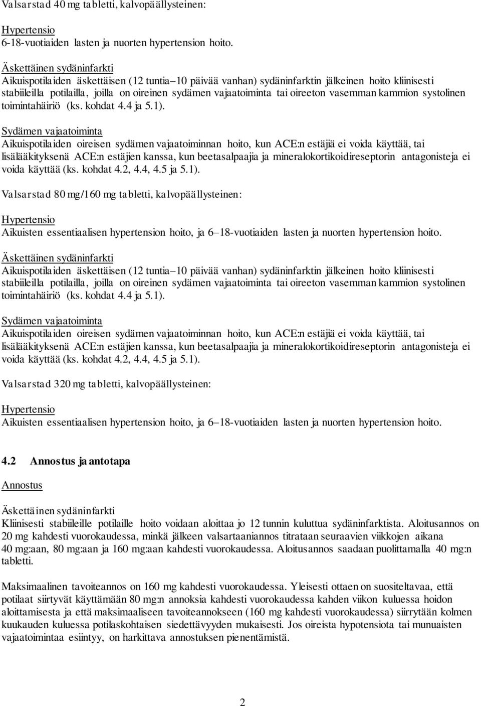 oireeton vasemman kammion systolinen toimintahäiriö (ks. kohdat 4.4 ja 5.1).