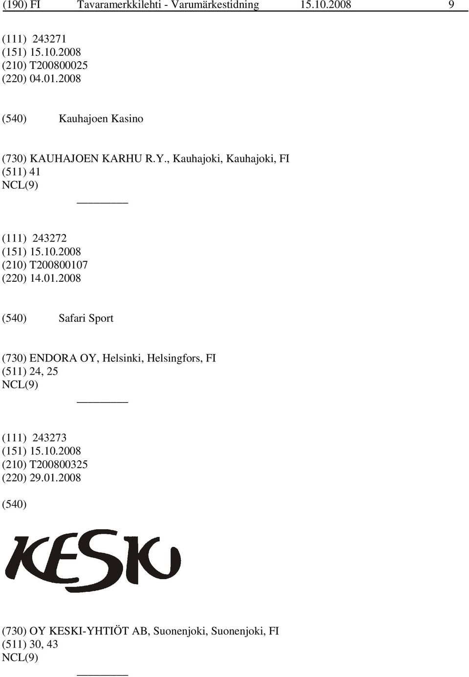 , Kauhajoki, Kauhajoki, FI (511) 41 (111) 243272 (210) T20080010
