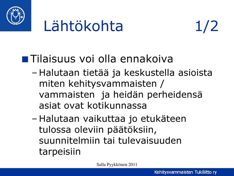 perheidensä asiat ovat kotikunnassa Halutaan vaikuttaa jo etukäteen