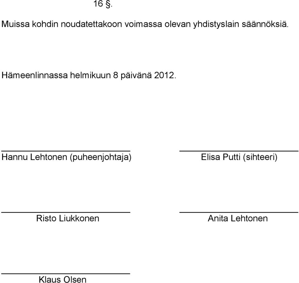 Hämeenlinnassa helmikuun 8 päivänä 2012.