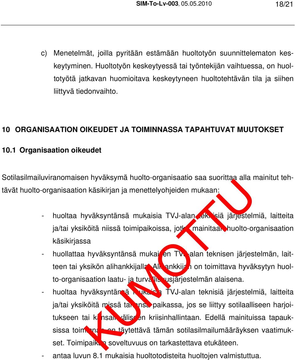 10 ORGANISAATION OIKEUDET JA TOIMINNASSA TAPAHTUVAT MUUTOKSET 10.