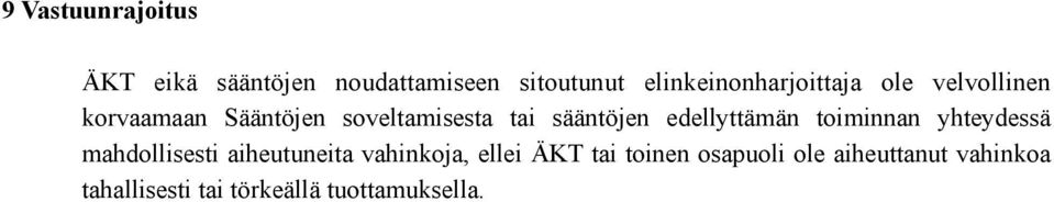 sääntöjen edellyttämän toiminnan yhteydessä mahdollisesti aiheutuneita