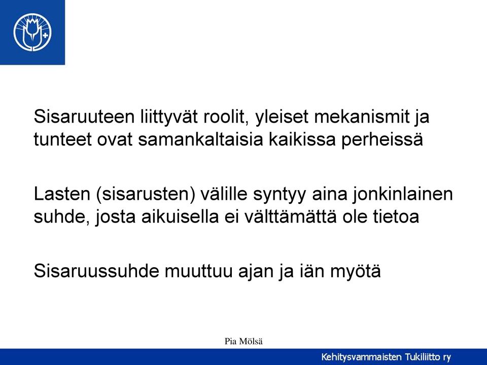 välille syntyy aina jonkinlainen suhde, josta aikuisella ei