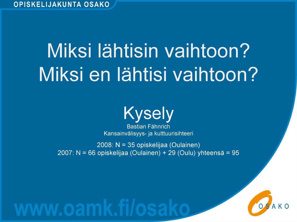 kulttuurisihteeri 2008: N = 35 opiskelijaa