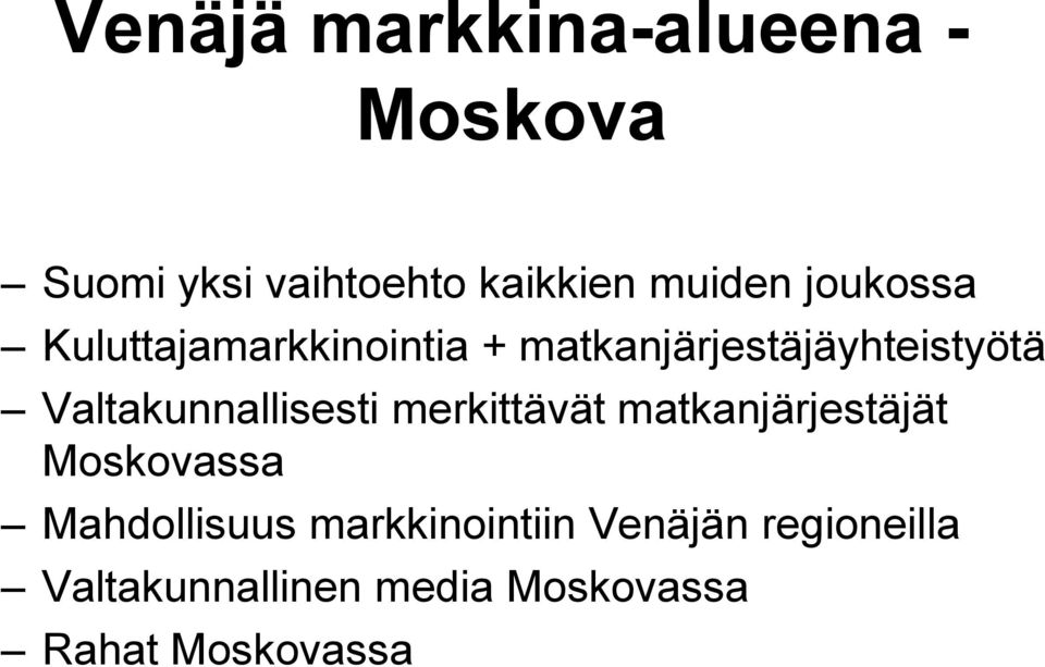 Valtakunnallisesti merkittävät matkanjärjestäjät Moskovassa Mahdollisuus