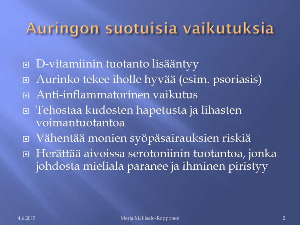 voimantuotantoa Vähentää monien syöpäsairauksien riskiä Herättää aivoissa