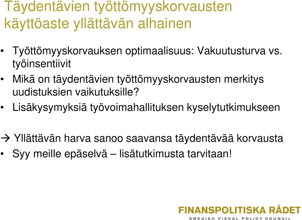 työinsentiivit Mikä on täydentävien työttömyyskorvausten merkitys uudistuksien