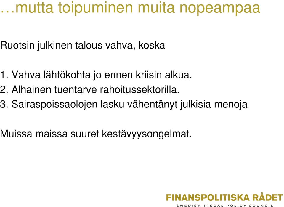 Alhainen tuentarve rahoitussektorilla. 3.