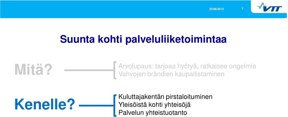 Kuluttajakentän pirstaloituminen Yleisöistä kohti yhteisöjä Palvelun yhteistuotanto Miten?