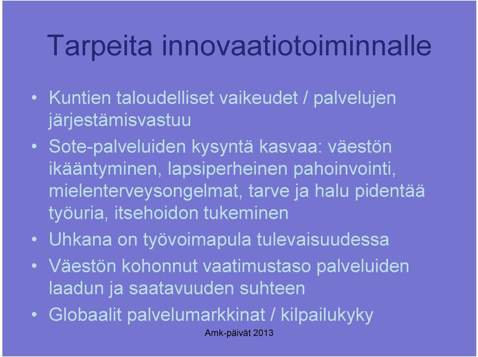 mielenterveysongelmat, tarve ja halu pidentää työuria, itsehoidon tukeminen Uhkana on työvoimapula