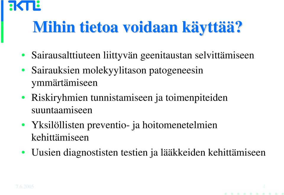 molekyylitason patogeneesin ymmärtämiseen Riskiryhmien tunnistamiseen ja