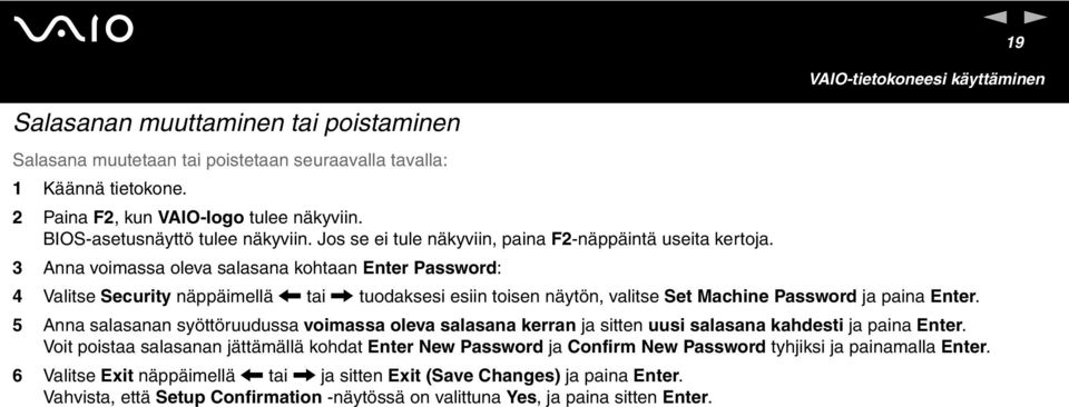 3 Anna voimassa oleva salasana kohtaan Enter Password: 4 Valitse Security näppäimellä < tai, tuodaksesi esiin toisen näytön, valitse Set Machine Password ja paina Enter.