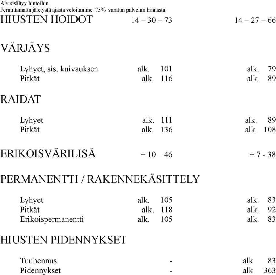 89 RAIDAT Lyhyet alk. 111 alk. 89 Pitkät alk. 136 alk.