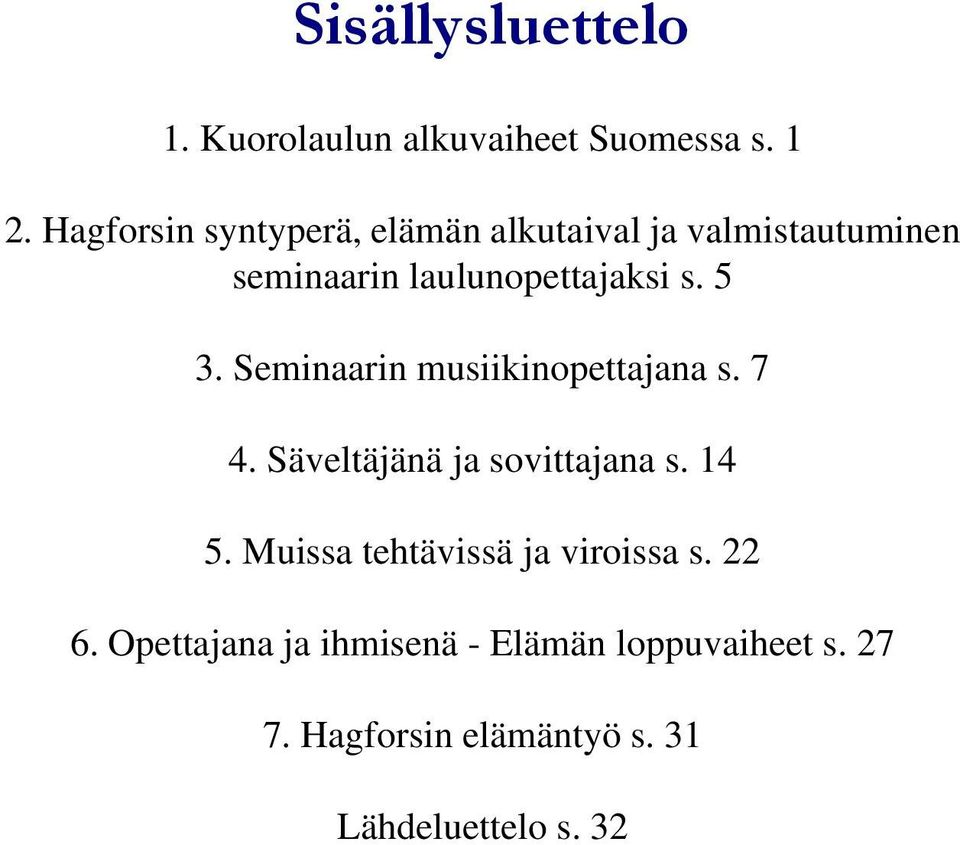 5 3. Seminaarin musiikinopettajana s. 7 4. Säveltäjänä ja sovittajana s. 14 5.