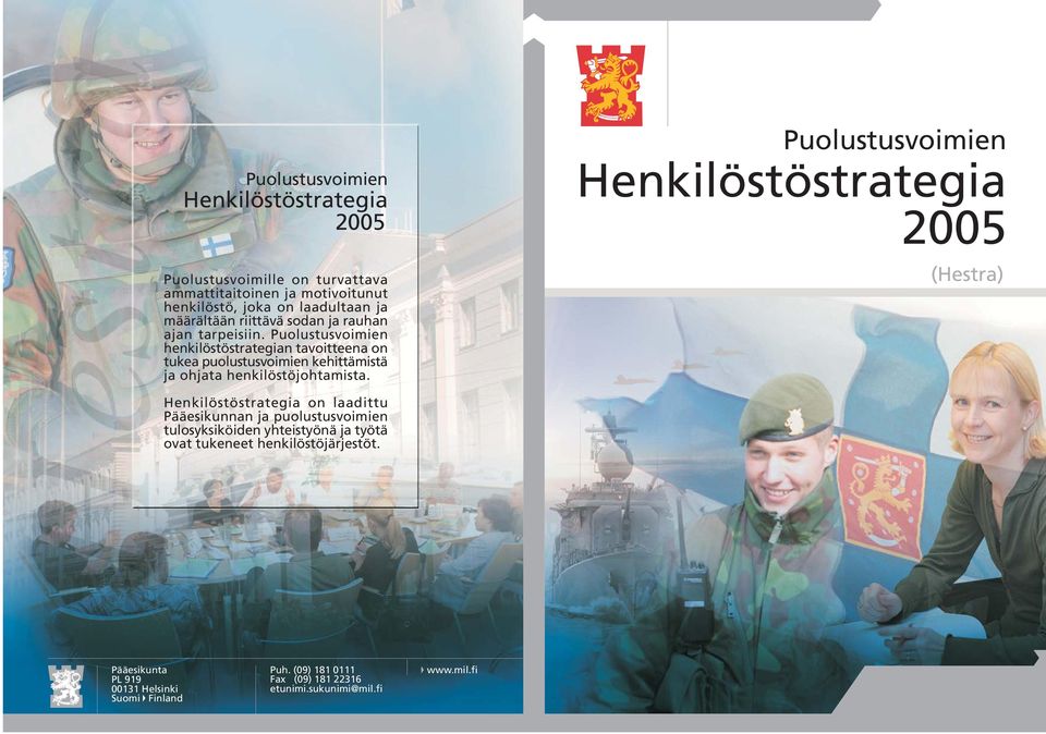 Puolustusvoimien henkilöstöstrategian tavoitteena on tukea puolustusvoimien kehittämistä ja ohjata henkilöstöjohtamista.